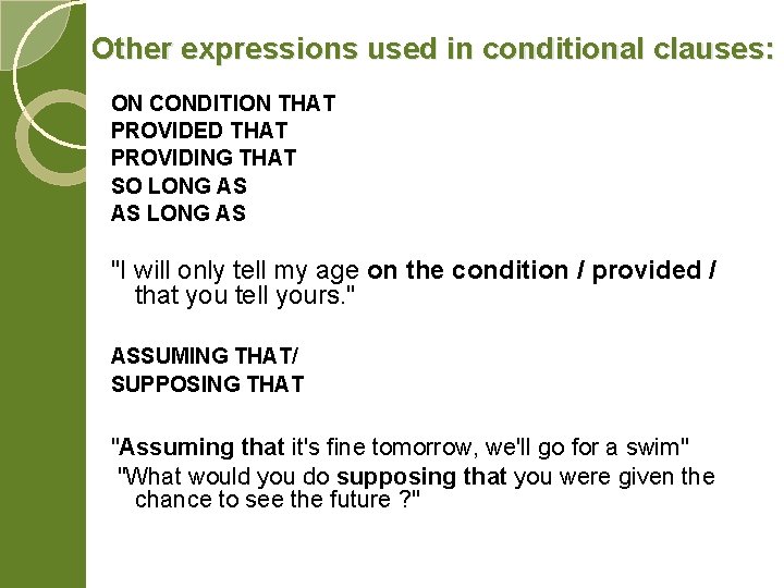 Other expressions used in conditional clauses: ON CONDITION THAT PROVIDED THAT PROVIDING THAT SO