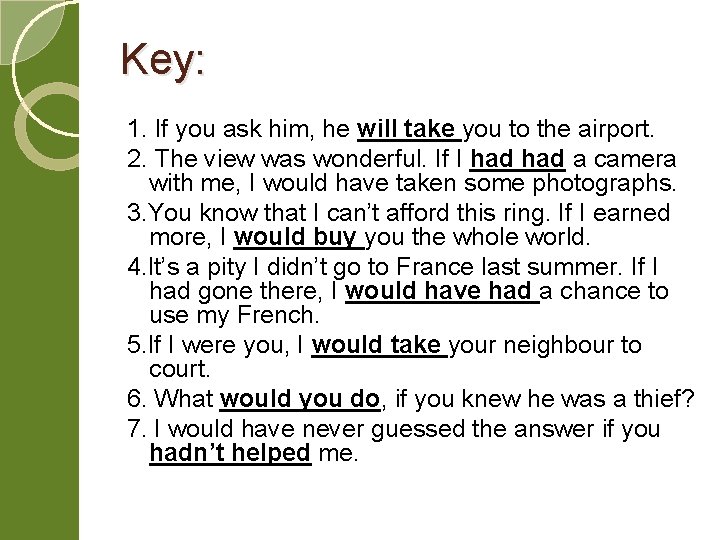 Key: 1. If you ask him, he will take you to the airport. 2.