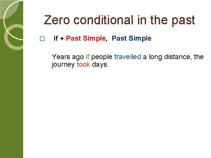 Zero conditional in the past � if + Past Simple, Past Simple Years ago