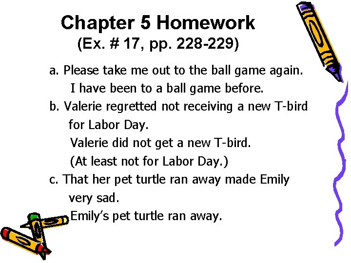 Chapter 5 Homework (Ex. # 17, pp. 228 -229) a. Please take me out