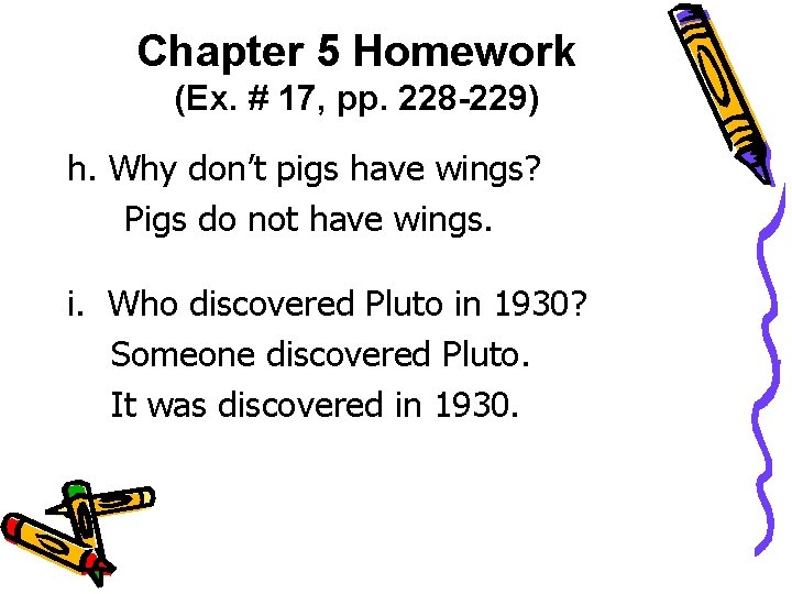 Chapter 5 Homework (Ex. # 17, pp. 228 -229) h. Why don’t pigs have