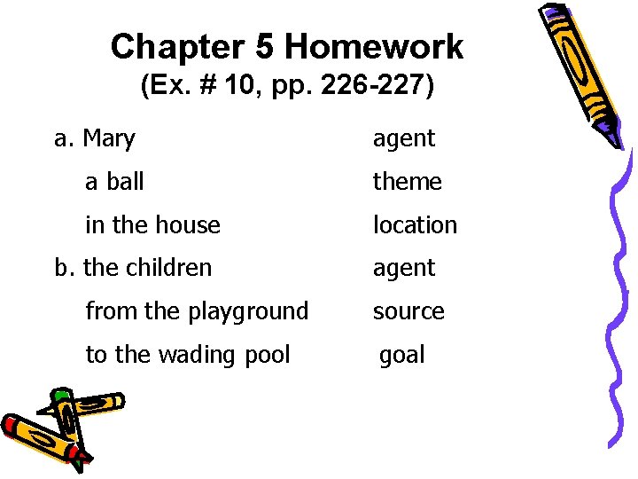 Chapter 5 Homework (Ex. # 10, pp. 226 -227) a. Mary agent a ball