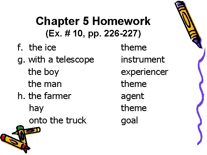 Chapter 5 Homework (Ex. # 10, pp. 226 -227) f. the ice g. with