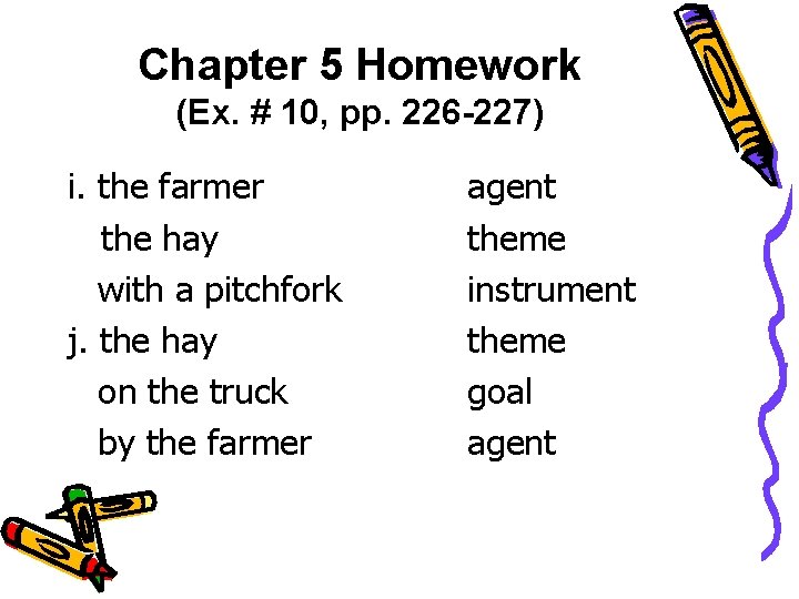 Chapter 5 Homework (Ex. # 10, pp. 226 -227) i. the farmer the hay