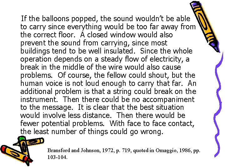 If the balloons popped, the sound wouldn’t be able to carry since everything would