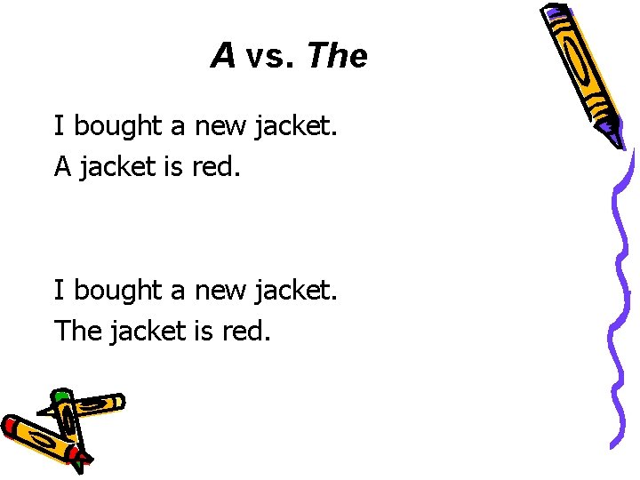 A vs. The I bought a new jacket. A jacket is red. I bought