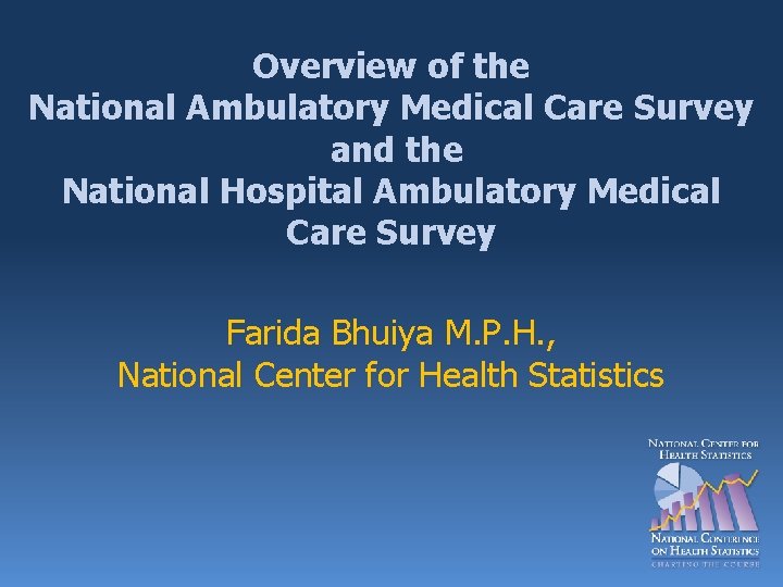 Overview of the National Ambulatory Medical Care Survey and the National Hospital Ambulatory Medical