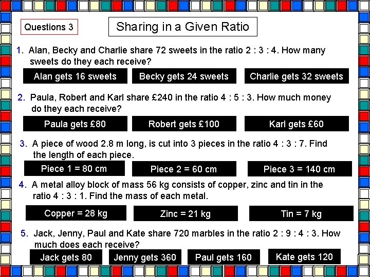 Questions 3 Sharing in a Given Ratio 1. Alan, Becky and Charlie share 72 Questions 3 Sharing in a Given Ratio 1. Alan, Becky and Charlie share 72