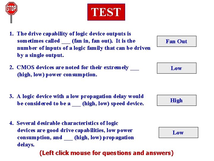 TEST 1. The drive capability of logic device outputs is sometimes called ___ (fan