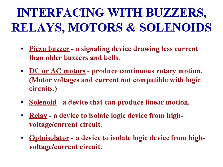 INTERFACING WITH BUZZERS, RELAYS, MOTORS & SOLENOIDS • Piezo buzzer - a signaling device