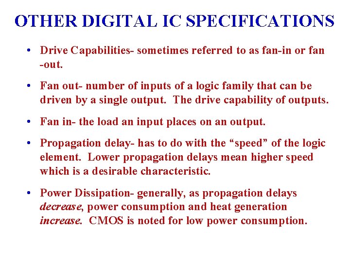 OTHER DIGITAL IC SPECIFICATIONS • Drive Capabilities- sometimes referred to as fan-in or fan