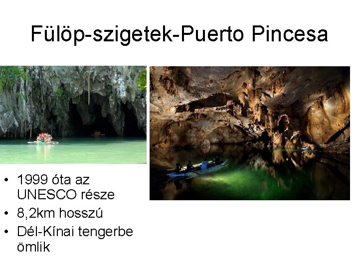 Fülöp-szigetek-Puerto Pincesa • 1999 óta az UNESCO része • 8, 2 km hosszú •