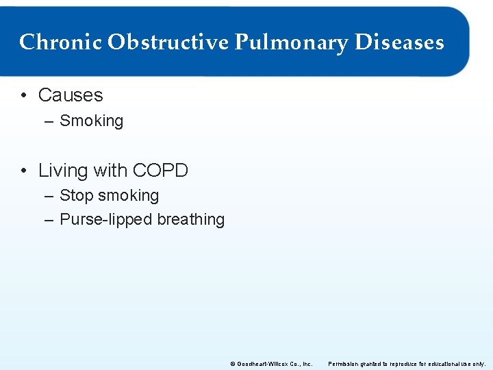 Chronic Obstructive Pulmonary Diseases • Causes – Smoking • Living with COPD – Stop