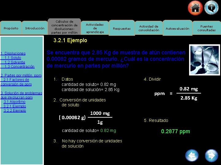 Propósito Introducción Cálculos de concentración de disoluciones: partes por millón Actividades de aprendizaje Respuestas