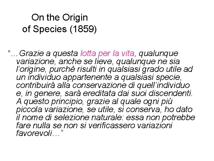 On the Origin of Species (1859) “…Grazie a questa lotta per la vita, qualunque