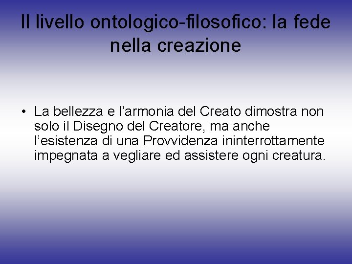 Il livello ontologico-filosofico: la fede nella creazione • La bellezza e l’armonia del Creato