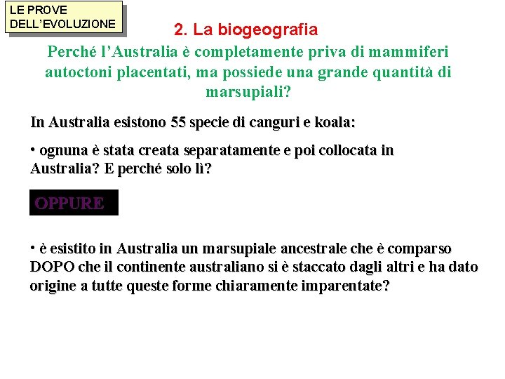 LE PROVE DELL’EVOLUZIONE 2. La biogeografia Perché l’Australia è completamente priva di mammiferi autoctoni