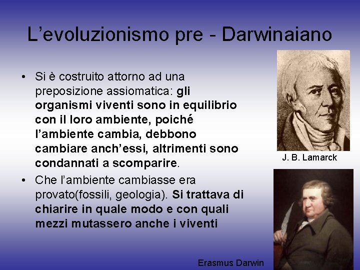 L’evoluzionismo pre - Darwinaiano • Si è costruito attorno ad una preposizione assiomatica: gli