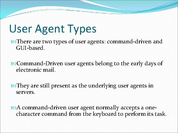 User Agent Types There are two types of user agents: command-driven and GUI-based. Command-Driven User Agent Types There are two types of user agents: command-driven and GUI-based. Command-Driven
