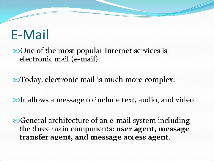 E-Mail One of the most popular Internet services is electronic mail (e-mail). Today, electronic E-Mail One of the most popular Internet services is electronic mail (e-mail). Today, electronic