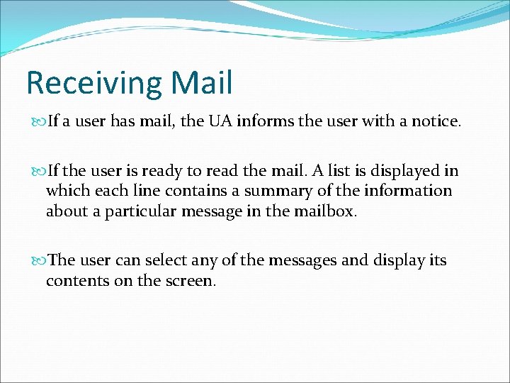 Receiving Mail If a user has mail, the UA informs the user with a Receiving Mail If a user has mail, the UA informs the user with a