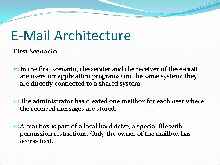 E-Mail Architecture First Scenario In the first scenario, the sender and the receiver of E-Mail Architecture First Scenario In the first scenario, the sender and the receiver of