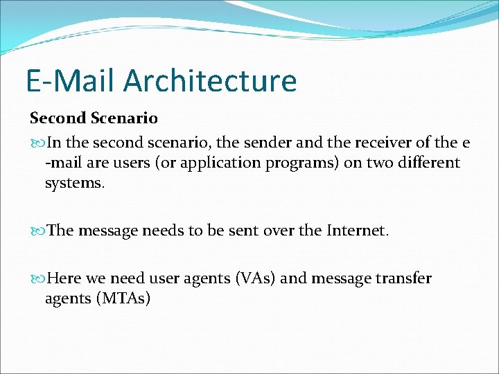E-Mail Architecture Second Scenario In the second scenario, the sender and the receiver of E-Mail Architecture Second Scenario In the second scenario, the sender and the receiver of