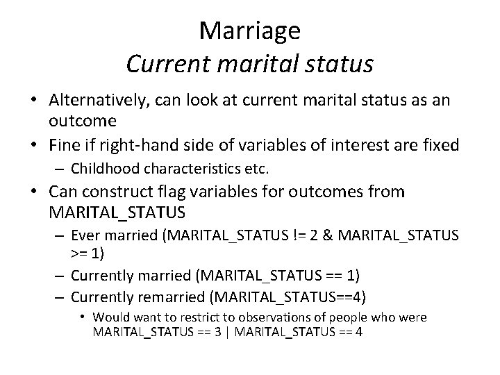 Marriage Current marital status • Alternatively, can look at current marital status as an