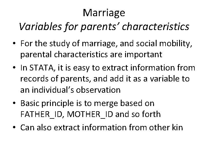 Marriage Variables for parents’ characteristics • For the study of marriage, and social mobility,