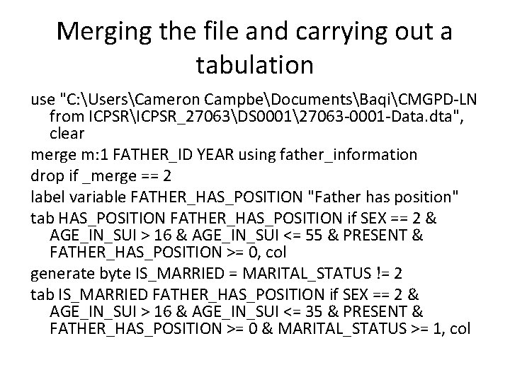 Merging the file and carrying out a tabulation use "C: UsersCameron CampbeDocumentsBaqiCMGPD-LN from ICPSRICPSR_27063DS