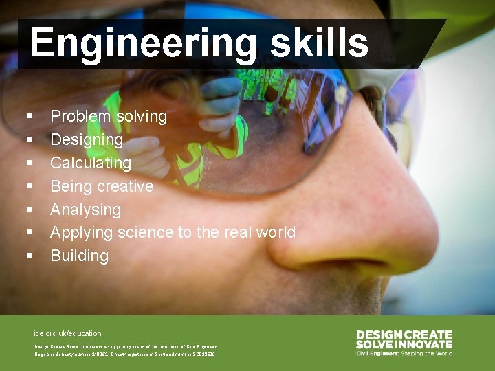 Engineering skills § § § § Problem solving Designing Calculating Being creative Analysing Applying