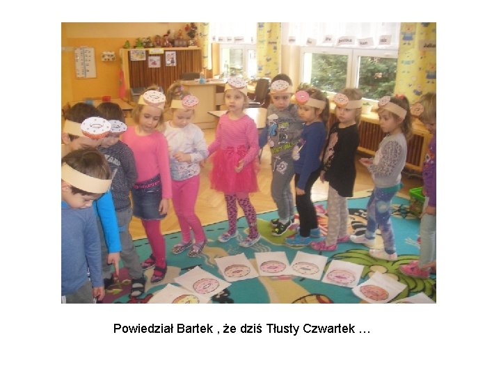 Powiedział Bartek , że dziś Tłusty Czwartek … Powiedział Bartek , że dziś Tłusty Czwartek …