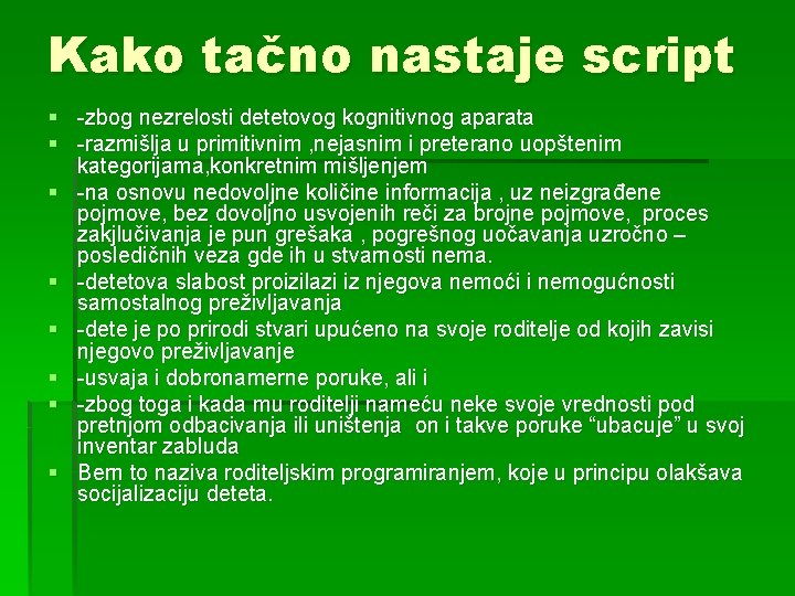 Kako tačno nastaje script § -zbog nezrelosti detetovog kognitivnog aparata § -razmišlja u primitivnim