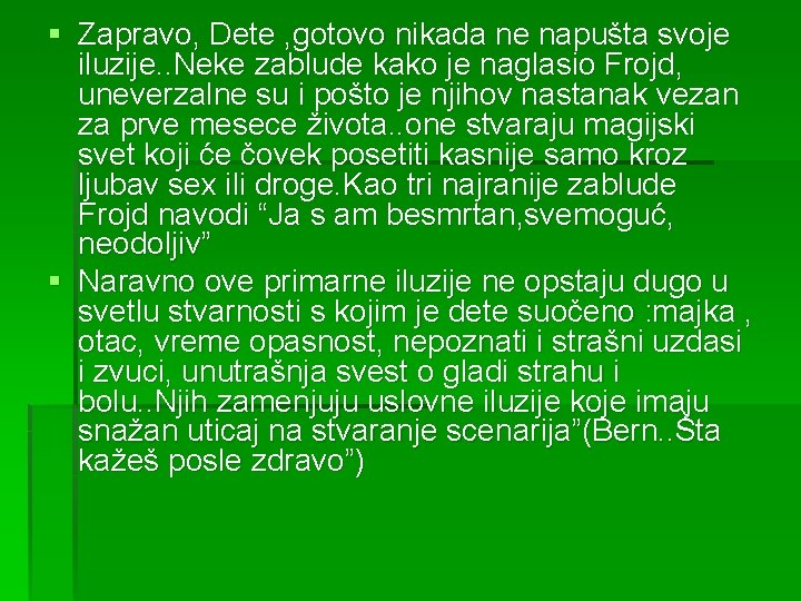 § Zapravo, Dete , gotovo nikada ne napušta svoje iluzije. . Neke zablude kako