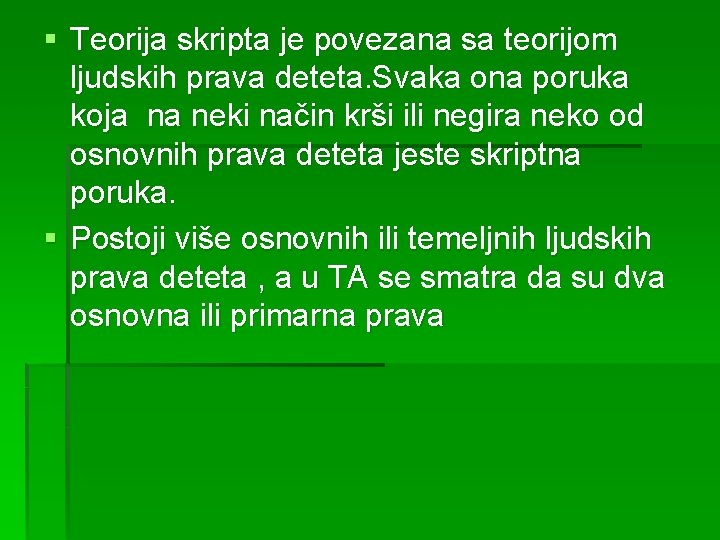 § Teorija skripta je povezana sa teorijom ljudskih prava deteta. Svaka ona poruka koja