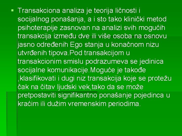 § Transakciona analiza je teorija ličnosti i socijalnog ponašanja, a i sto tako klinički