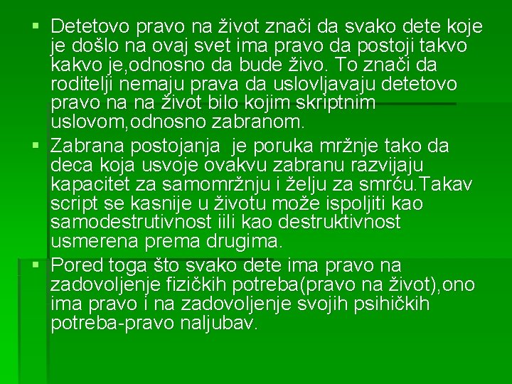 § Detetovo pravo na život znači da svako dete koje je došlo na ovaj