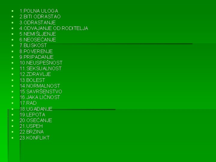 § § § § § § 1. POLNA ULOGA 2. BITI ODRASTAO 3. ODRASTANJE
