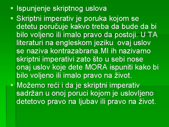 § Ispunjenje skriptnog uslova § Skriptni imperativ je poruka kojom se detetu poručuje kakvo