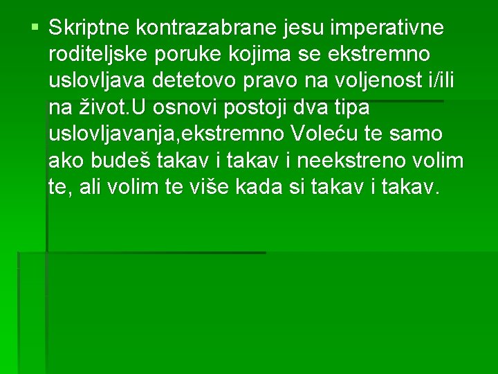 § Skriptne kontrazabrane jesu imperativne roditeljske poruke kojima se ekstremno uslovljava detetovo pravo na