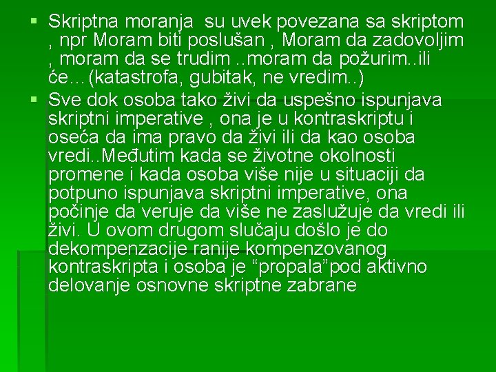 § Skriptna moranja su uvek povezana sa skriptom , npr Moram biti poslušan ,