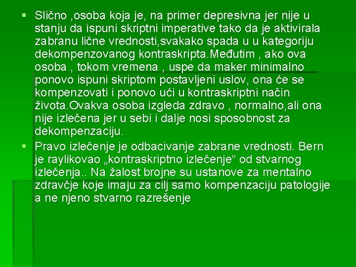 § Slično , osoba koja je, na primer depresivna jer nije u stanju da