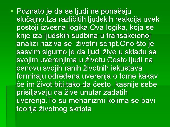 § Poznato je da se ljudi ne ponašaju slučajno. Iza različitih ljudskih reakcija uvek
