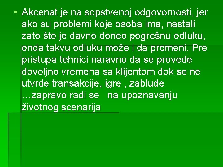 § Akcenat je na sopstvenoj odgovornosti, jer ako su problemi koje osoba ima, nastali