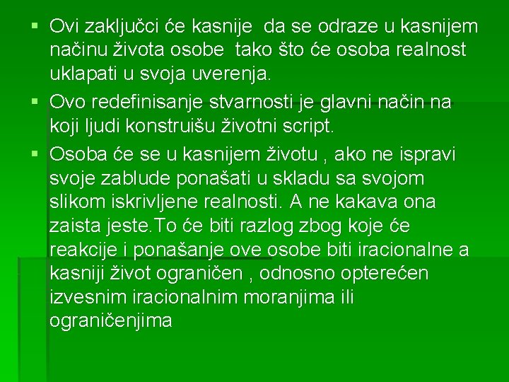 § Ovi zaključci će kasnije da se odraze u kasnijem načinu života osobe tako