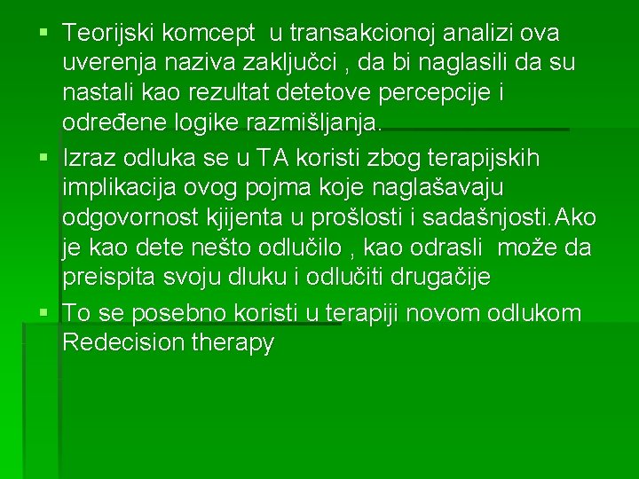 § Teorijski komcept u transakcionoj analizi ova uverenja naziva zaključci , da bi naglasili