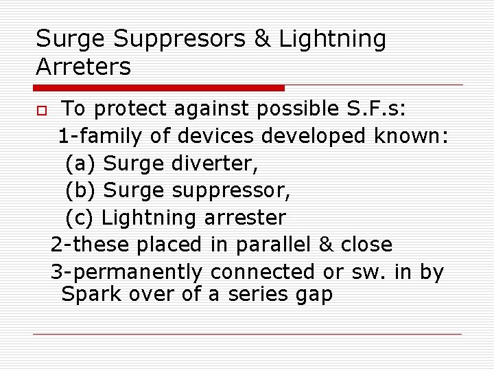 Surge Suppresors & Lightning Arreters o To protect against possible S. F. s: 1 Surge Suppresors & Lightning Arreters o To protect against possible S. F. s: 1