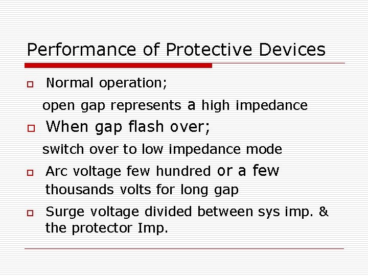 Performance of Protective Devices o Normal operation; open gap represents a high impedance o Performance of Protective Devices o Normal operation; open gap represents a high impedance o