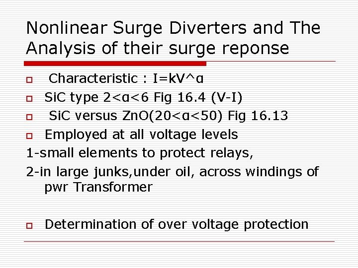Nonlinear Surge Diverters and The Analysis of their surge reponse Characteristic : I=k. V^α Nonlinear Surge Diverters and The Analysis of their surge reponse Characteristic : I=k. V^α