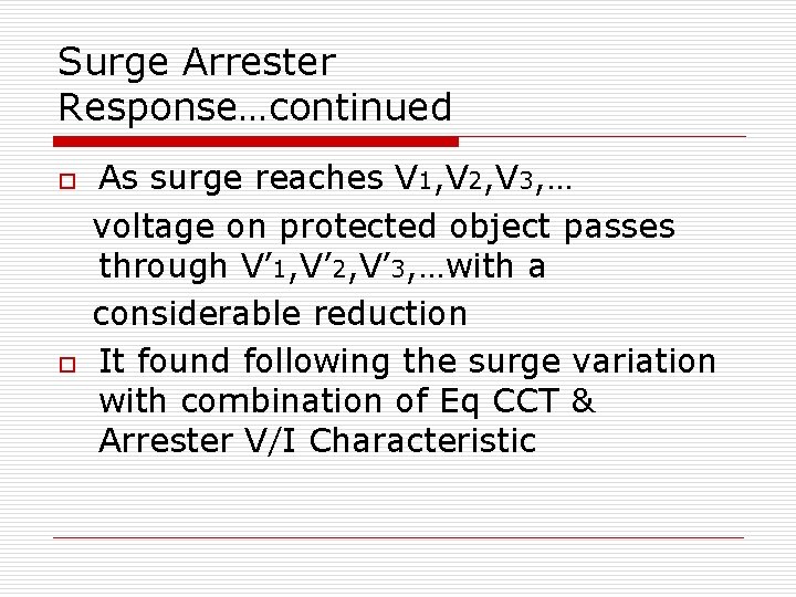 Surge Arrester Response…continued o o As surge reaches V 1, V 2, V 3, Surge Arrester Response…continued o o As surge reaches V 1, V 2, V 3,